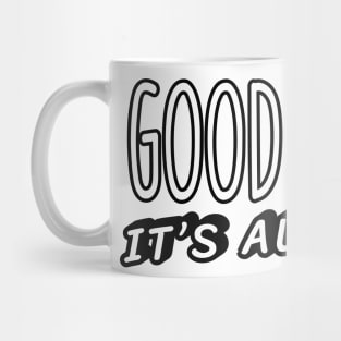 It's all good time. Mug